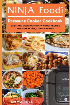 Paperback Ninja Foodi Pressure Cooker Cookbook: Easy and Delicious Ninja Foodi Recipes for a Healthy, Low Carb Diet Book