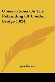 Paperback Observations On The Rebuilding Of London Bridge (1824) Book
