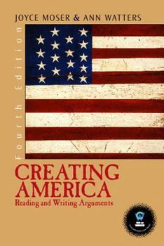 Paperback Creating America: Reading and Writing Arguments (4th Edition) Book