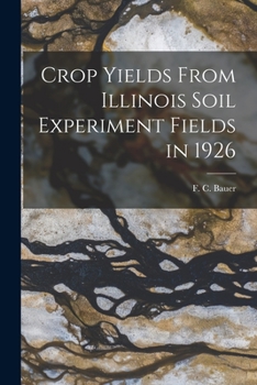 Paperback Crop Yields From Illinois Soil Experiment Fields in 1926 Book