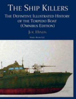 Hardcover The Ship Killers: The Definitive Illustrated History of the Torpedo Boat Book