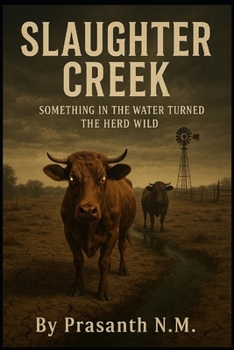 Slaughter Creek: Something in the Water Turned the Herd Wild