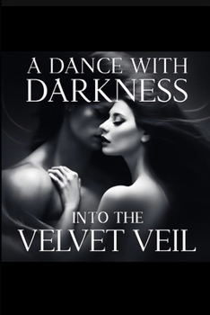 Paperback A Dance With Darkness: Into The Velvet Veil Book