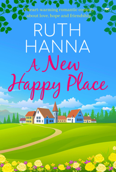 Paperback A New Happy Place: A Heart-Warming Romantic Comedy about Love, Hope and Friendship Book