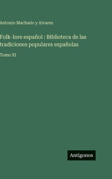 Hardcover Folk-lore español: Biblioteca de las tradiciones populares españolas: Tomo XI [Spanish] Book