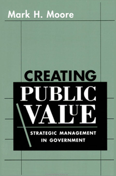 Paperback Creating Public Value: Strategic Management in Government Book