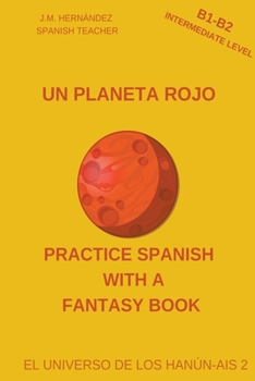 Paperback Un Planeta Rojo (B1-B2 Intermediate Level) -- Spanish Graded Readers with Explanations of the Language [Spanish] Book