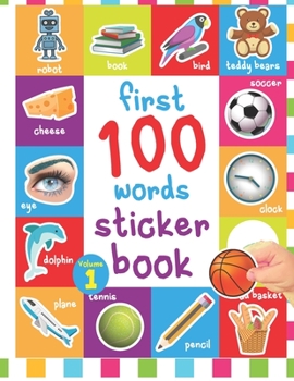 Paperback First 100 Words Sticker Book: Sticker Album for Collecting Stickers, Small Activity for Find Sticker and Paste it down, with 100 Words Sticker to St Book
