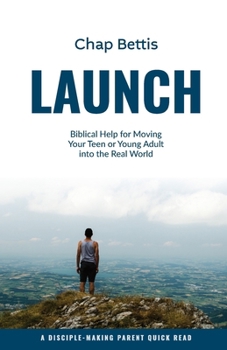 Paperback Launch: Biblical Help for Moving Your Teen or Young Adult into the Real World Book