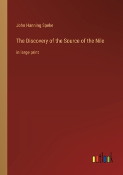 Paperback The Discovery of the Source of the Nile: in large print Book