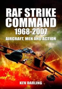 Hardcover RAF Strike Command 1968-2007: Aircraft, Men and Action Book