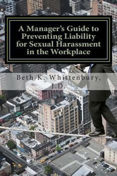 Paperback A Manager's Guide to Preventing Liability for Sexual Harassment in the Workplace Book