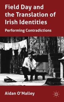 Hardcover Field Day and the Translation of Irish Identities: Performing Contradictions Book