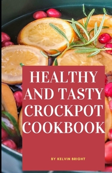 Paperback Healthy and Tasty Crockpot Cookbook: A profound meal Plan and tasty Recipes Book