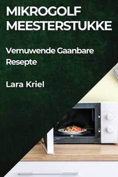 Paperback Mikrogolf Meesterstukke: Vernuwende Gaanbare Resepte [Afrikaans] Book