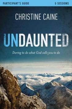 Paperback Undaunted Bible Study Guide: Daring to Do What God Calls You to Do Book