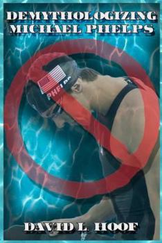Paperback Demythologizing Michael Phelps Book