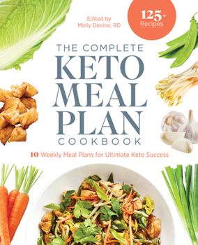 Paperback The Complete Keto Meal Plan Cookbook: 10 Weekly Meal Plans for Ultimate Keto Success Book