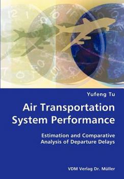 Paperback Air Transportation System Performance- Estimation and Comparative Analysis of Departure Delays Book