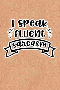 Paperback I Speak Fluent Sarcasm: Recycled Paper Print Sassy Mom Journal / Snarky Notebook Book