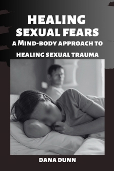 Paperback Healing Sexual Fears: A Mind-Body Approach To Healing Sexual Trauma Book