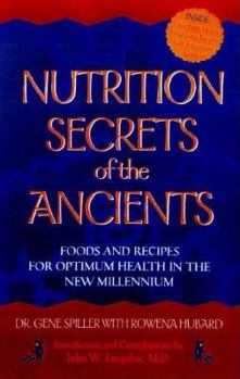 Hardcover Nutrition Secrets of the Ancient: Foods and Recipes for Optimum Health in the New Millennium Book