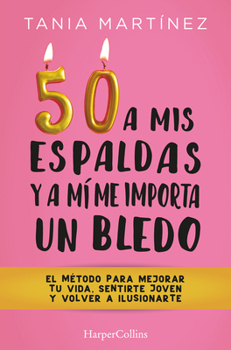 Paperback 50 a MIS Espaldas Y a Mí Me Importa Un Bledo (Fifty & Fabulous) [Spanish] Book