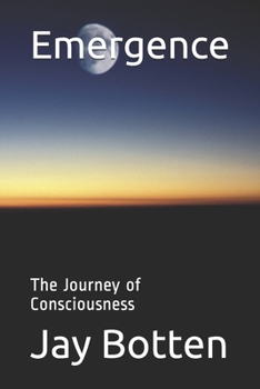 Emergence: The Journey of Consciousness