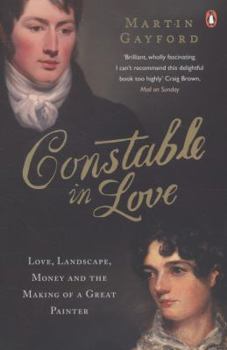 Paperback Constable in Love: Love, Landscape, Money and the Making of a Great Painter Book