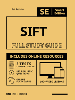 SIFT Full Study Guide : Complete Subject Review with Online Videos, 5 Full Practice Tests, Realistic Questions BOTH in the Book and Online PLUS Online Flashcards