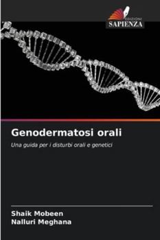Genodermatosi orali: Una guida per i disturbi orali e genetici (Italian Edition)