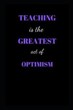 Paperback Teaching is the greatest act of optimism: appreciation gift notebook Book