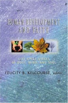 Paperback Human Development and Faith: Life-Cycle Stages of Body, Mind, and Soul Book