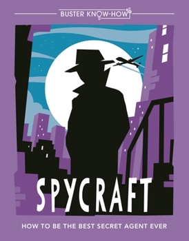 Paperback Spycraft: How to Be the Best Secret Agent Ever Book