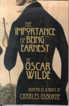 Hardcover The Importance of Being Earnest: A Trivial Novel for Serious People Book