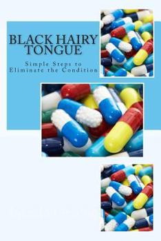 Paperback Black Hairy Tongue: Simple Steps to Eliminate the Condition Book