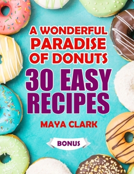 Paperback A wonderful paradise of donuts. 30 easy recipes Book