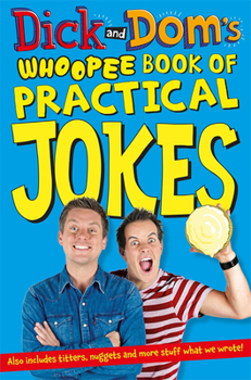 Paperback Dick and Dom's Whoopee Book of Practical Jokes Book