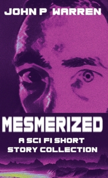 Hardcover Mesmerized: A Sci-Fi Short Story Collection Book
