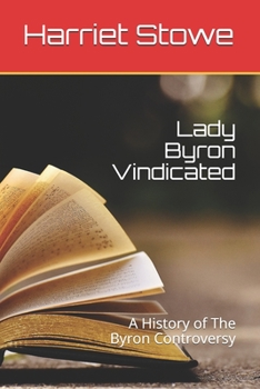 Paperback Lady Byron Vindicated: A History of The Byron Controversy Book