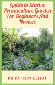 Paperback Guide to Start a Permaculture Garden For Beginners And Novices Book