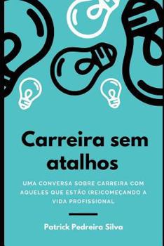Paperback Carreira Sem Atalhos: Uma Conversa Sobre Carreira Com Aqueles Que Est [Portuguese] Book