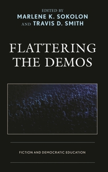 Hardcover Flattering the Demos: Fiction and Democratic Education Book