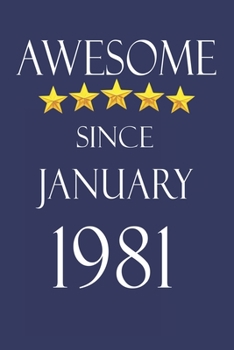 Awesome Since january 1981 Notebook Birthday Present: Lined Notebook / Journal Gift, 100 Pages, 6x9, Soft Cover, Matte Finish