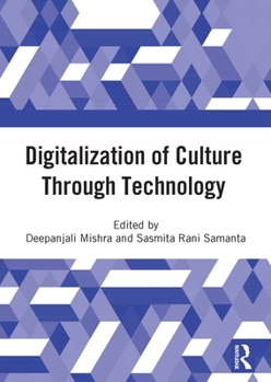 Digitalization of Culture Through Technology: Proceedings of the International Online Conference On Digitalization And Revitalization Of Cultural ... 23-24 Nov 2021, KIIT University, Bhubaneswar