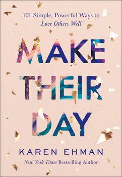Paperback Make Their Day: 101 Simple, Powerful Ways to Love Others Well Book