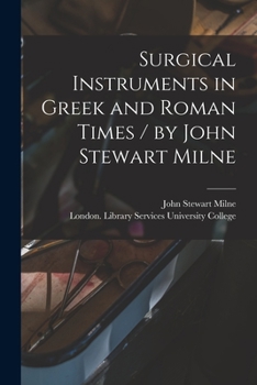 Paperback Surgical Instruments in Greek and Roman Times / by John Stewart Milne Book