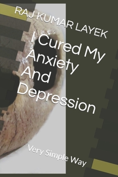 I Cured My Anxiety And Depression: Very Simple Way