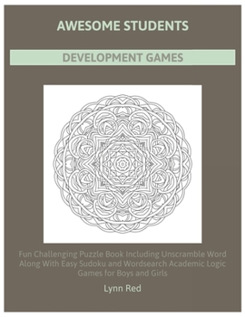 Paperback Awesome Students Development Games: Fun Challenging Puzzle Book Including Unscramble Word Along With Easy Sudoku and Wordsearch Academic Logic Games f Book