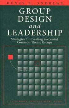 Hardcover Group Design and Leadership: Strategies for Creating Successful Common-Theme Groups Book